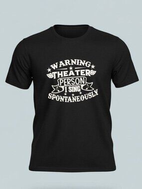Theater Tee Size Small Warning Theater Person I Sing Spontaneously Black Shirt